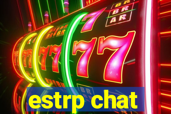 estrp chat